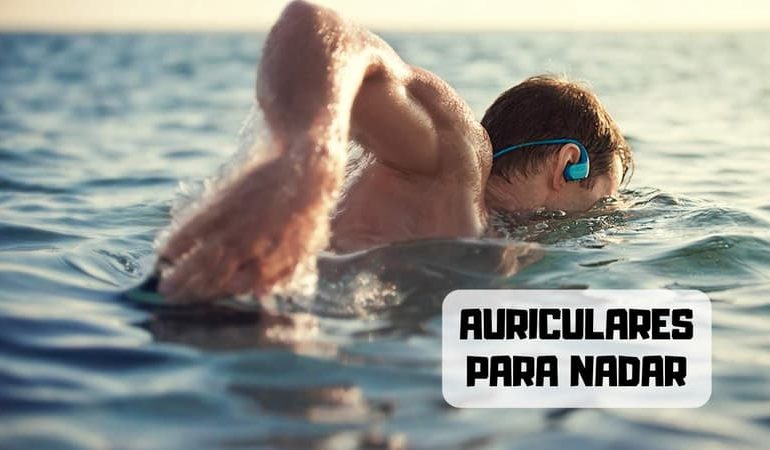 Guia para comprar los mejores auriculares para nadar en 2019