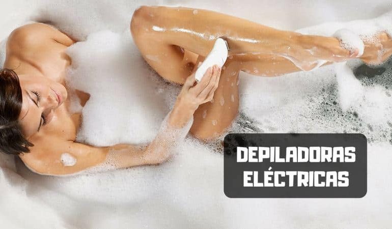 Depiladora eléctrica ¿Cuál comprar en 2019?