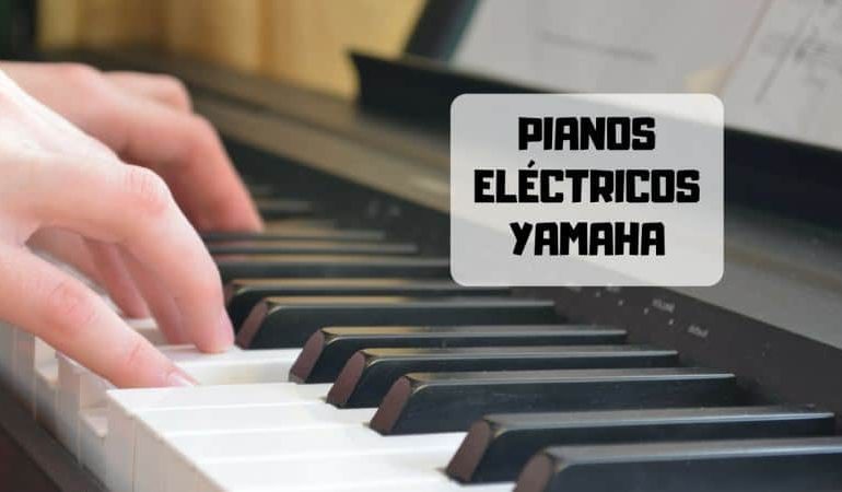 Los mejores pianos eléctricos Yamaha para comprar en 2019